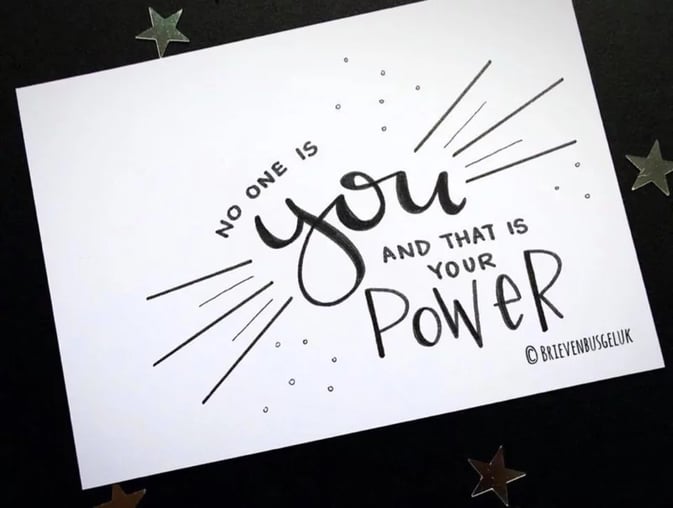 No one is you and that is your power - Letterbox happiness